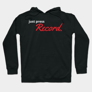 Just Press Record Black Hoodie